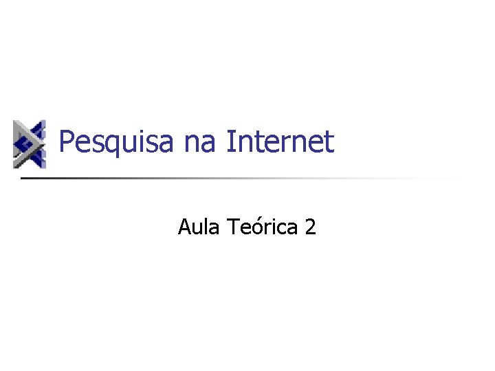 Pesquisa na Internet Aula Teórica 2 