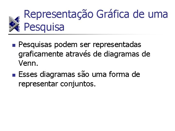 Representação Gráfica de uma Pesquisa n n Pesquisas podem ser representadas graficamente através de