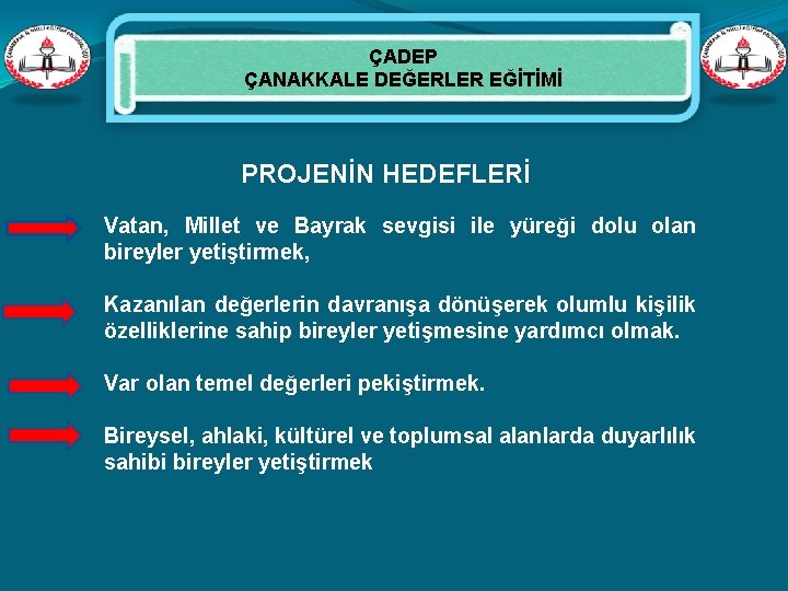 ÇADEP ÇANAKKALE DEĞERLER EĞİTİMİ PROJENİN HEDEFLERİ Vatan, Millet ve Bayrak sevgisi ile yüreği dolu