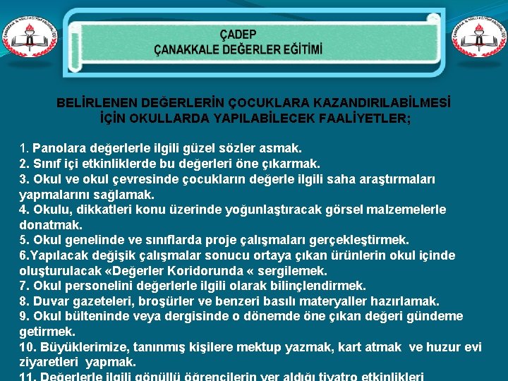 BELİRLENEN DEĞERLERİN ÇOCUKLARA KAZANDIRILABİLMESİ İÇİN OKULLARDA YAPILABİLECEK FAALİYETLER; 1. Panolara değerlerle ilgili güzel sözler