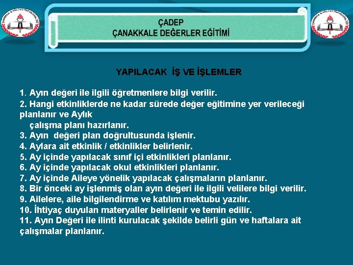  YAPILACAK İŞ VE İŞLEMLER 1. Ayın değeri ile ilgili öğretmenlere bilgi verilir. 2.