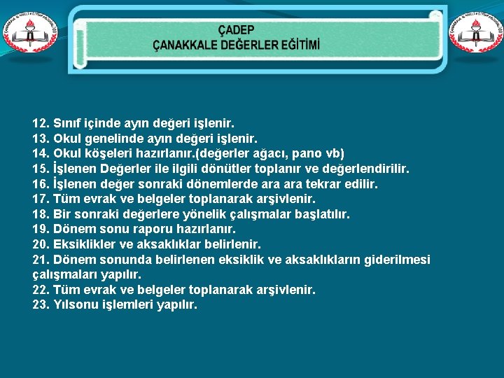 12. Sınıf içinde ayın değeri işlenir. 13. Okul genelinde ayın değeri işlenir. 14. Okul