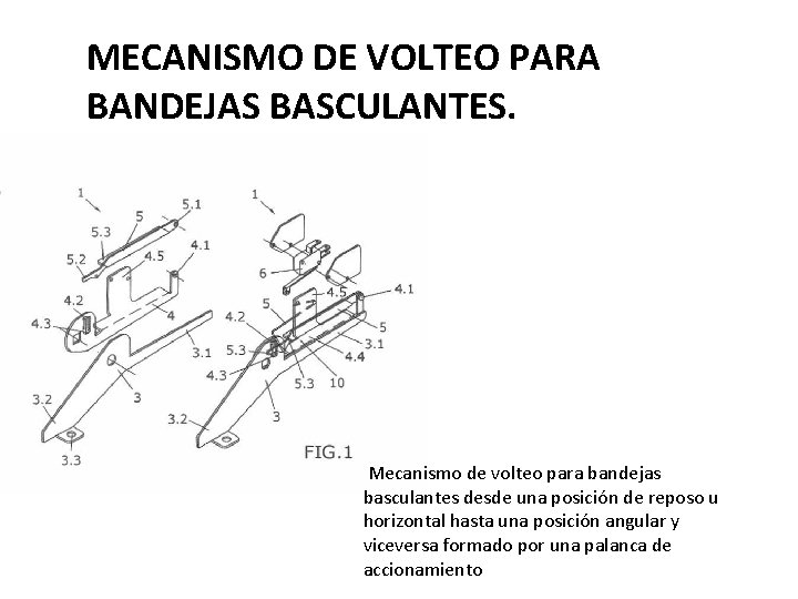 MECANISMO DE VOLTEO PARA BANDEJAS BASCULANTES. Mecanismo de volteo para bandejas basculantes desde una