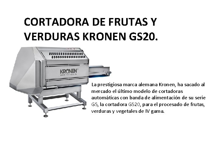 CORTADORA DE FRUTAS Y VERDURAS KRONEN GS 20. La prestigiosa marca alemana Kronen, ha