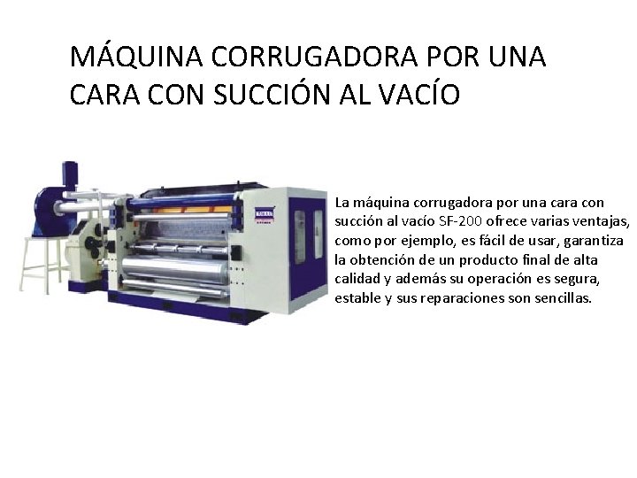 MÁQUINA CORRUGADORA POR UNA CARA CON SUCCIÓN AL VACÍO La máquina corrugadora por una