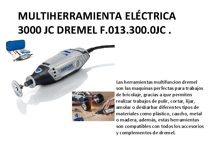 MULTIHERRAMIENTA ELÉCTRICA 3000 JC DREMEL F. 013. 300. 0 JC. Las herramientas multifuncion dremel