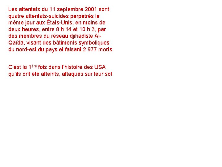 Les attentats du 11 septembre 2001 sont quatre attentats-suicides perpétrés le même jour aux