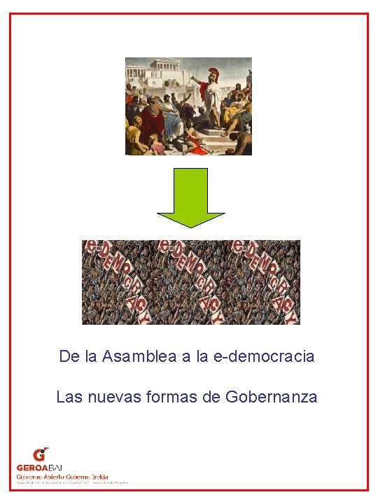 De la Asamblea a la e-democracia Las nuevas formas de Gobernanza 