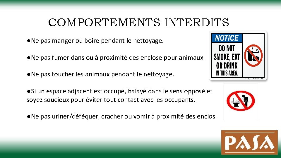 COMPORTEMENTS INTERDITS ●Ne pas manger ou boire pendant le nettoyage. ●Ne pas fumer dans