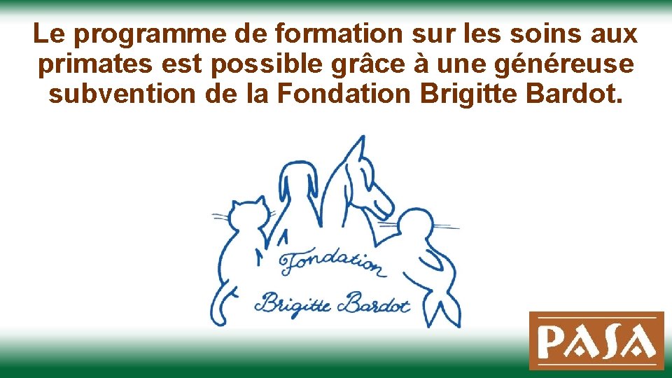 Le programme de formation sur les soins aux primates est possible grâce à une