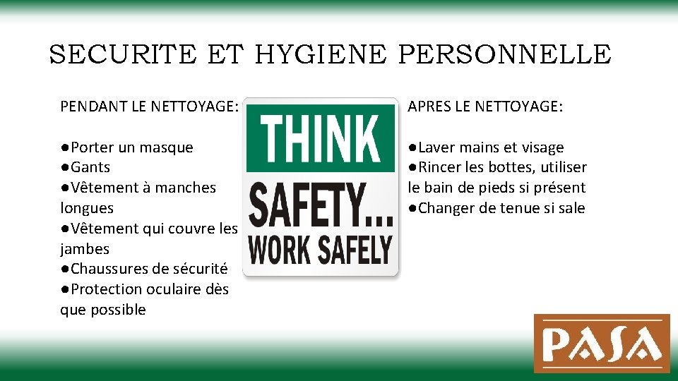 SECURITE ET HYGIENE PERSONNELLE PENDANT LE NETTOYAGE: APRES LE NETTOYAGE: ●Porter un masque ●Gants