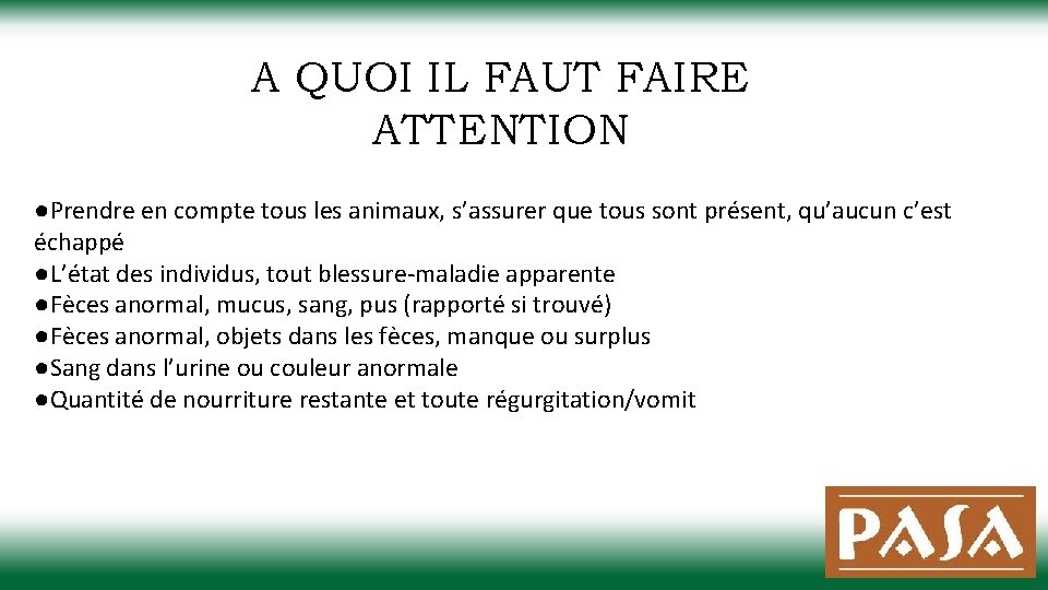 A QUOI IL FAUT FAIRE ATTENTION ●Prendre en compte tous les animaux, s’assurer que