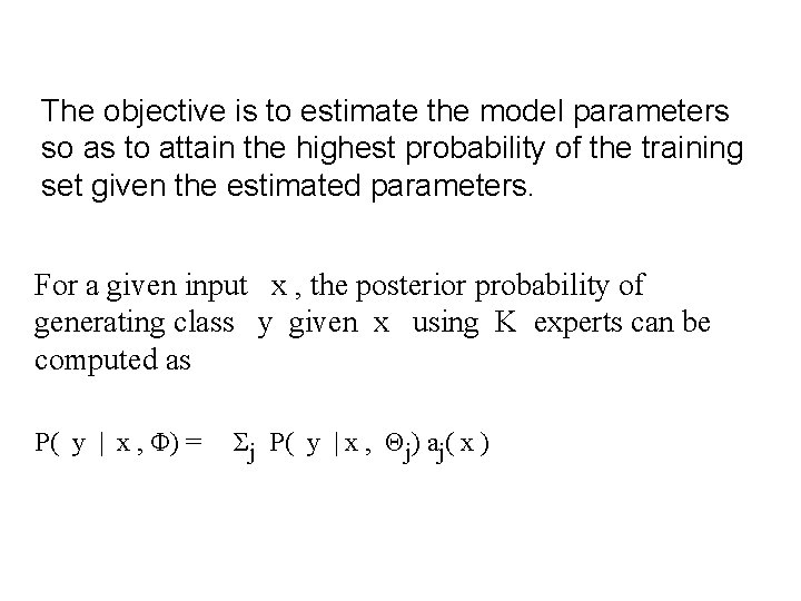 The objective is to estimate the model parameters so as to attain the highest