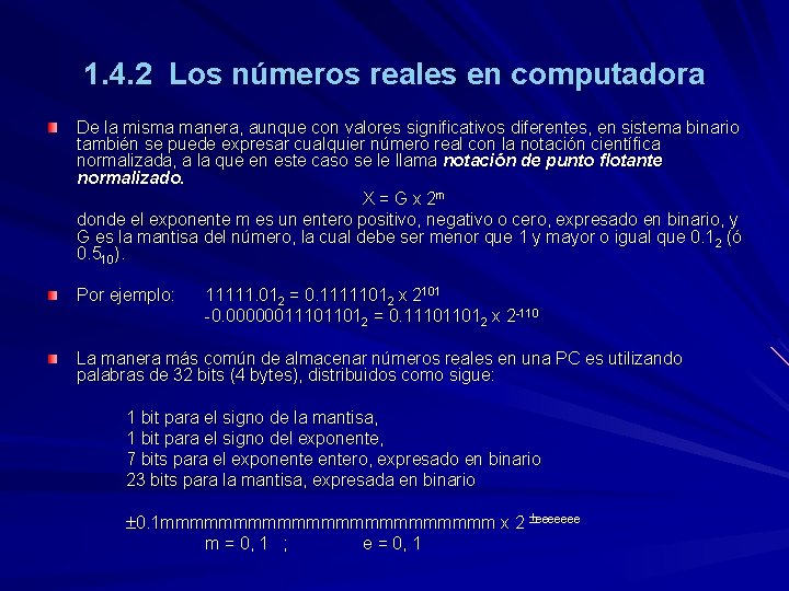 1. 4. 2 Los números reales en computadora De la misma manera, aunque con