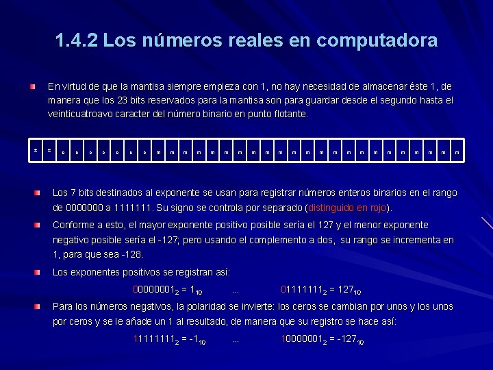 1. 4. 2 Los números reales en computadora En virtud de que la mantisa