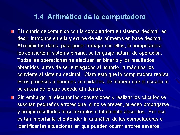 1. 4 Aritmética de la computadora El usuario se comunica con la computadora en