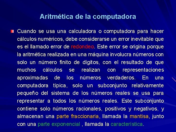 Aritmética de la computadora Cuando se usa una calculadora o computadora para hacer cálculos