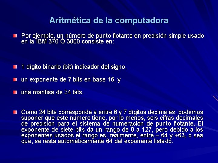 Aritmética de la computadora Por ejemplo, un número de punto flotante en precisión simple