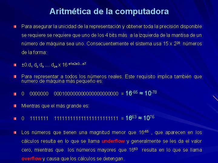 Aritmética de la computadora Para asegurar la unicidad de la representación y obtener toda