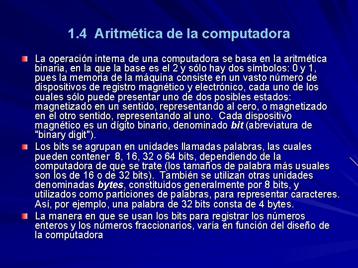 1. 4 Aritmética de la computadora La operación interna de una computadora se basa
