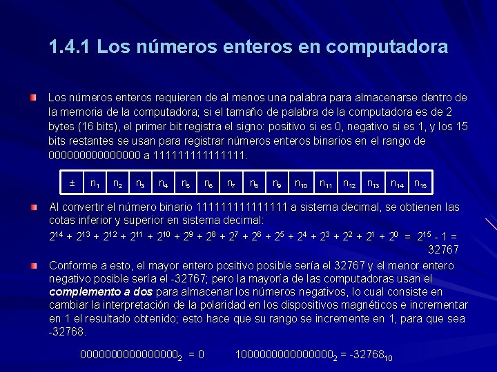 1. 4. 1 Los números enteros en computadora Los números enteros requieren de al