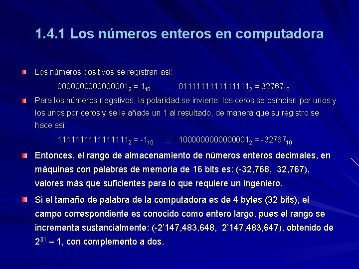 1. 4. 1 Los números enteros en computadora Los números positivos se registran así: