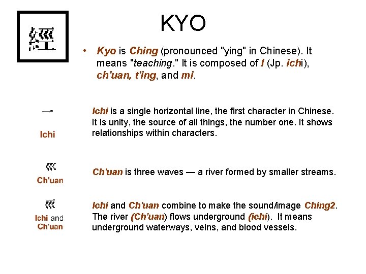 KYO • Kyo is Ching (pronounced "ying" in Chinese). It means "teaching. " It