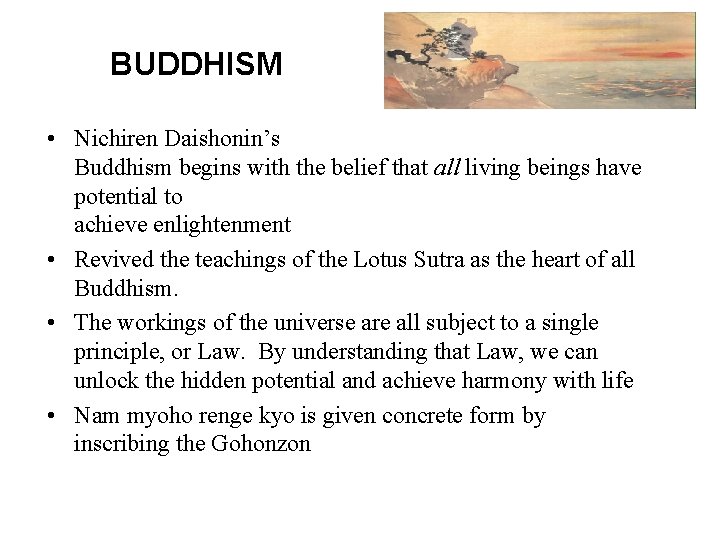 BUDDHISM • Nichiren Daishonin’s Buddhism begins with the belief that all living beings have