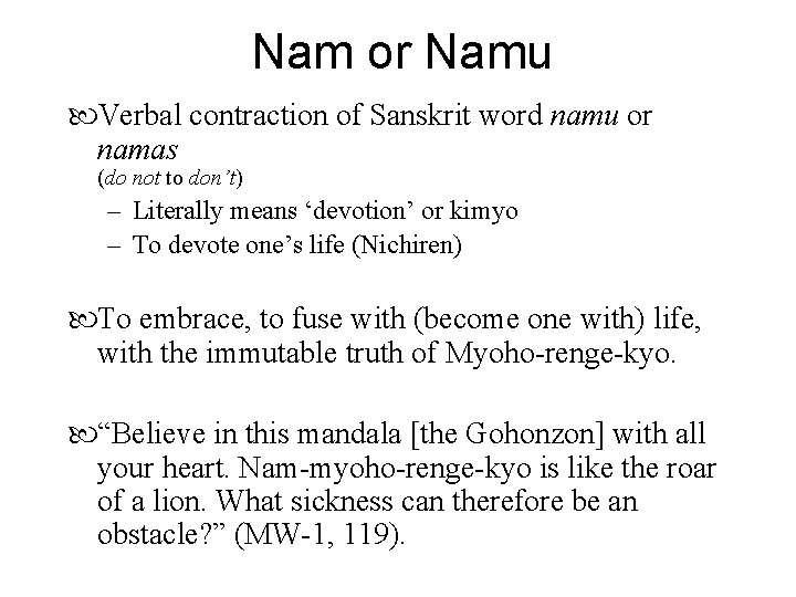 Nam or Namu Verbal contraction of Sanskrit word namu or namas (do not to