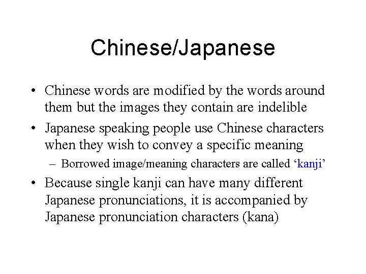 Chinese/Japanese • Chinese words are modified by the words around them but the images