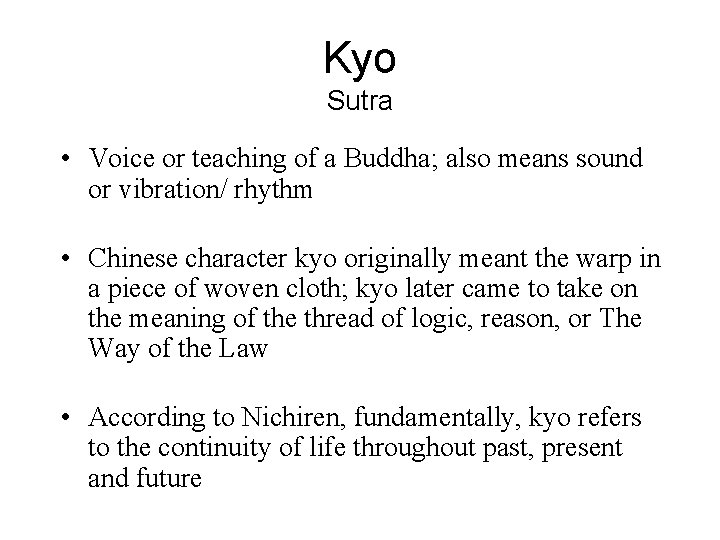 Kyo Sutra • Voice or teaching of a Buddha; also means sound or vibration/