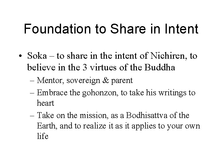 Foundation to Share in Intent • Soka – to share in the intent of