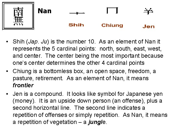 Nan • Shih (Jap. Ju) is the number 10. As an element of Nan