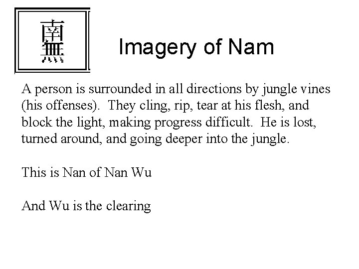 Imagery of Nam A person is surrounded in all directions by jungle vines (his