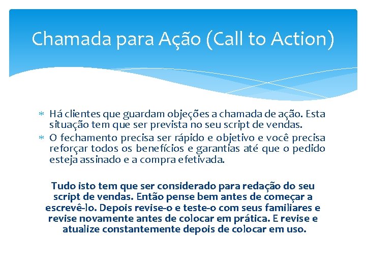 Chamada para Ação (Call to Action) Há clientes que guardam objeções a chamada de