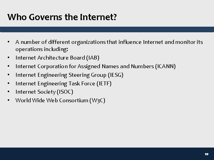 Who Governs the Internet? • A number of different organizations that influence Internet and