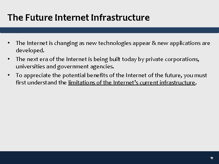 The Future Internet Infrastructure • The Internet is changing as new technologies appear &