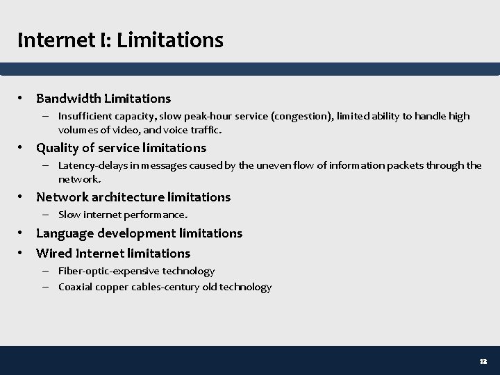 Internet I: Limitations • Bandwidth Limitations – Insufficient capacity, slow peak-hour service (congestion), limited