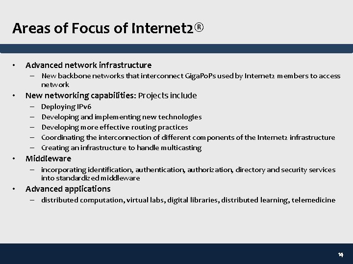 Areas of Focus of Internet 2® • Advanced network infrastructure – New backbone networks