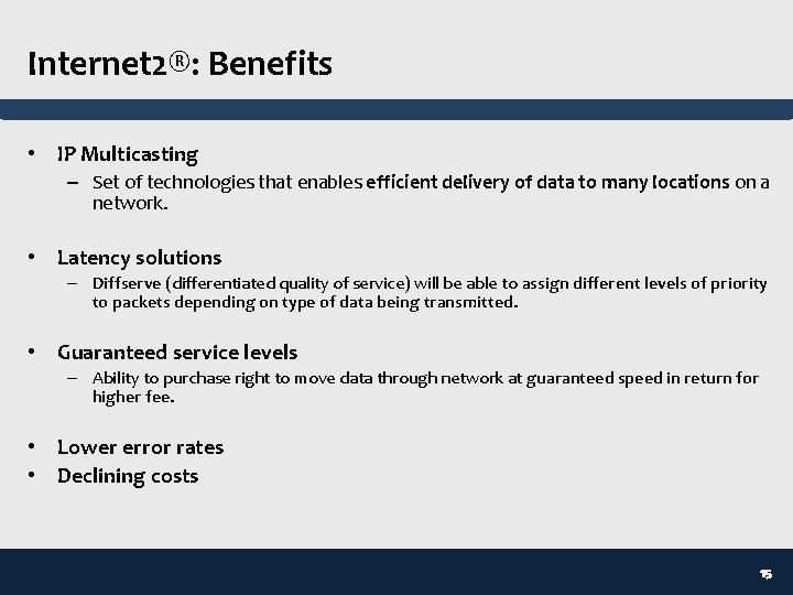 Internet 2®: Benefits • IP Multicasting – Set of technologies that enables efficient delivery