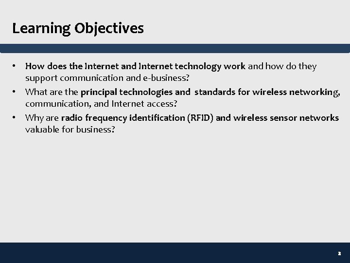 Learning Objectives • How does the Internet and Internet technology work and how do