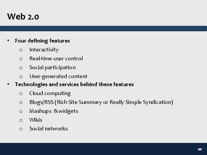Web 2. 0 • Four defining features o Interactivity o Real-time user control o