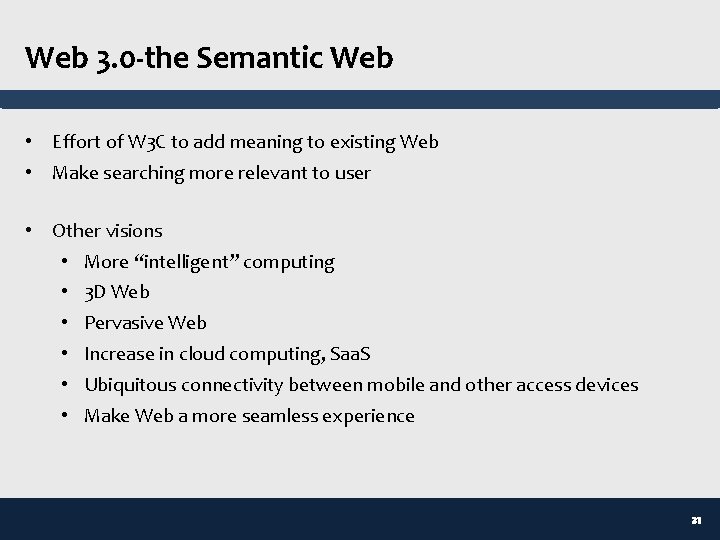 Web 3. 0 -the Semantic Web • Effort of W 3 C to add