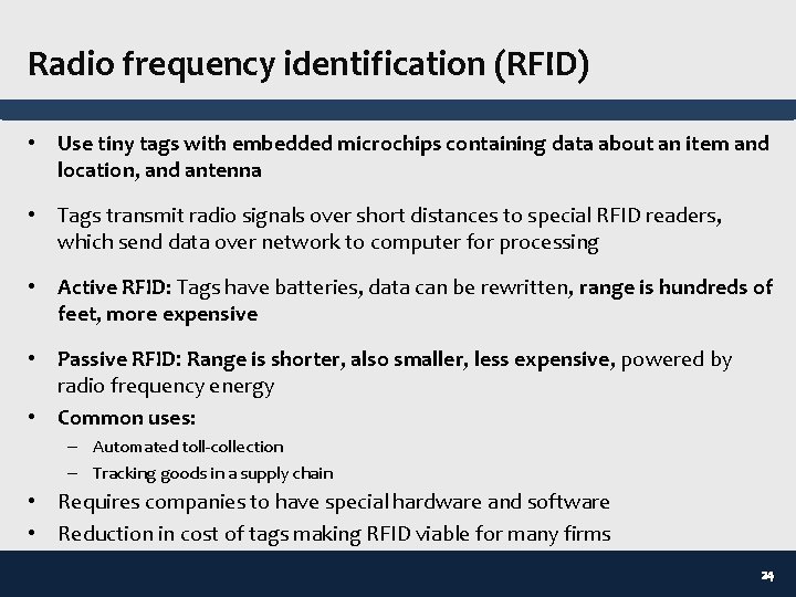 Radio frequency identification (RFID) • Use tiny tags with embedded microchips containing data about