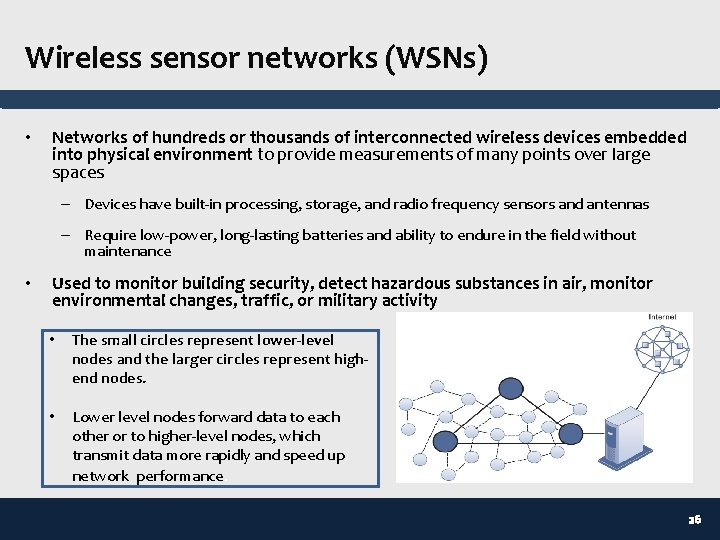 Wireless sensor networks (WSNs) • Networks of hundreds or thousands of interconnected wireless devices