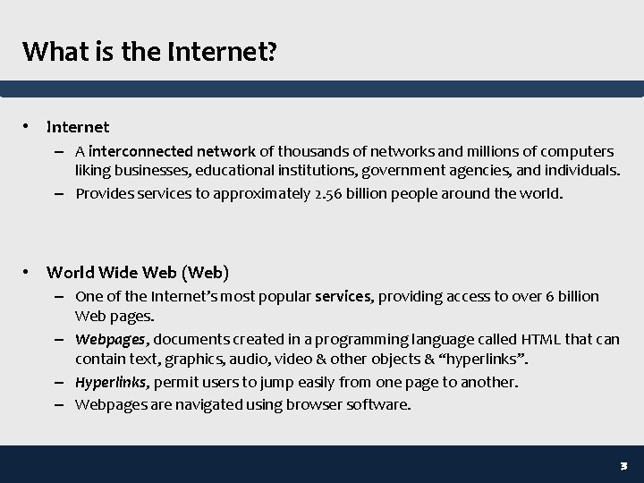 What is the Internet? • Internet – A interconnected network of thousands of networks