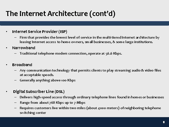 The Internet Architecture (cont’d) • Internet Service Provider (ISP) – Firm that provides the