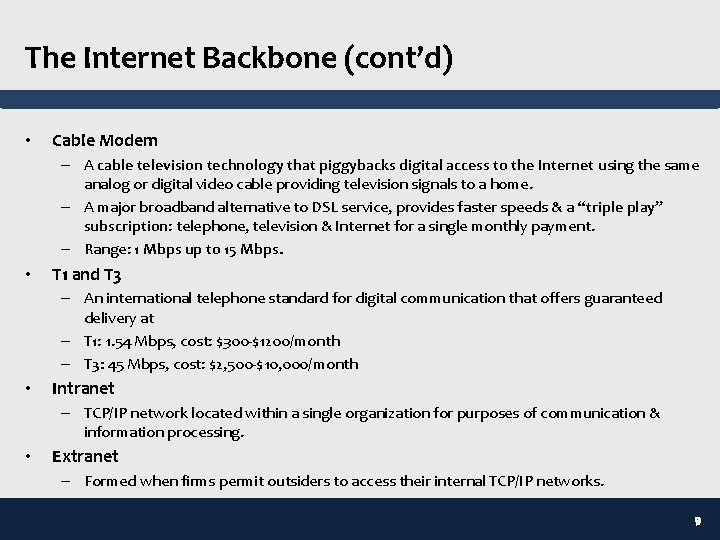 The Internet Backbone (cont’d) • Cable Modem – A cable television technology that piggybacks