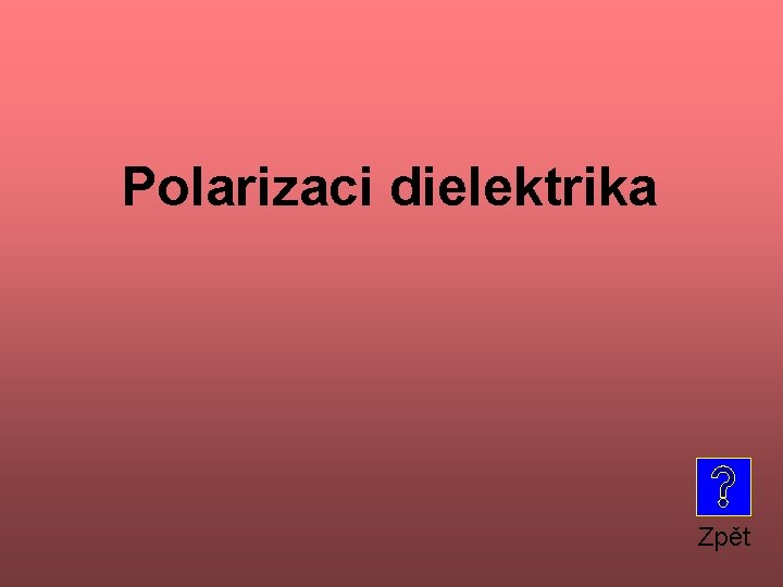 Polarizaci dielektrika Zpět 