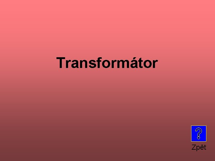 Transformátor Zpět 